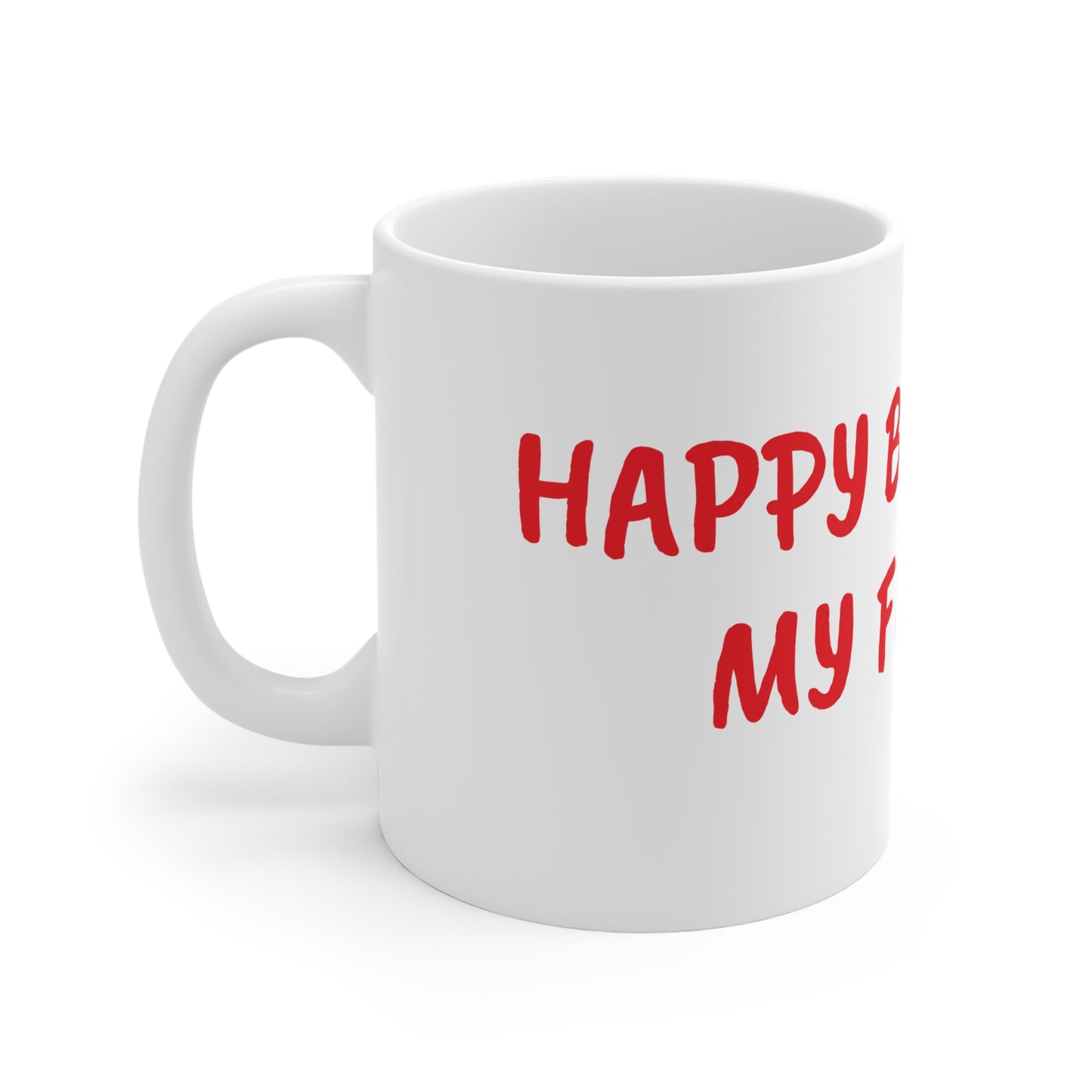 Happy Birthday Ceramic Mug - Perfect Gift for Friends, Best Friend Mug, Unique Birthday Present, Fun Coffee Cup, Celebration Drinkware
